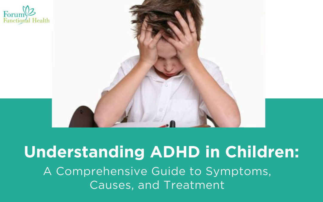 Understanding ADHD in Children: A Comprehensive Guide to Symptoms, Causes, and Treatment