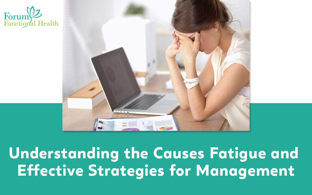 Understanding the Causes of Fatigue and Effective Strategies for Management