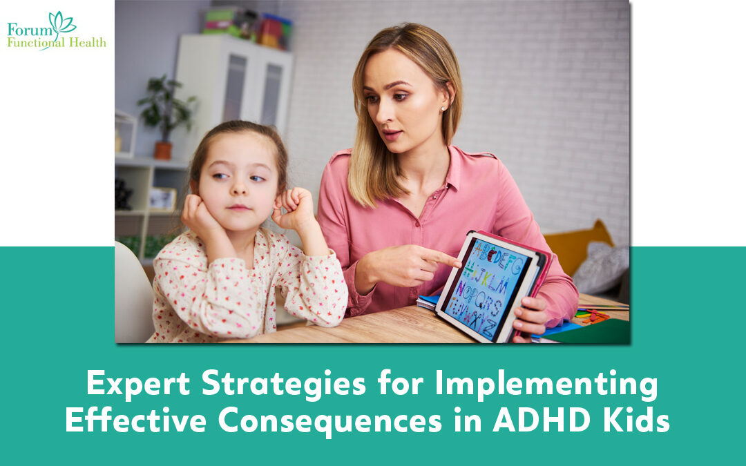 Expert Strategies for Implementing Effective Consequences for ADHD Kids