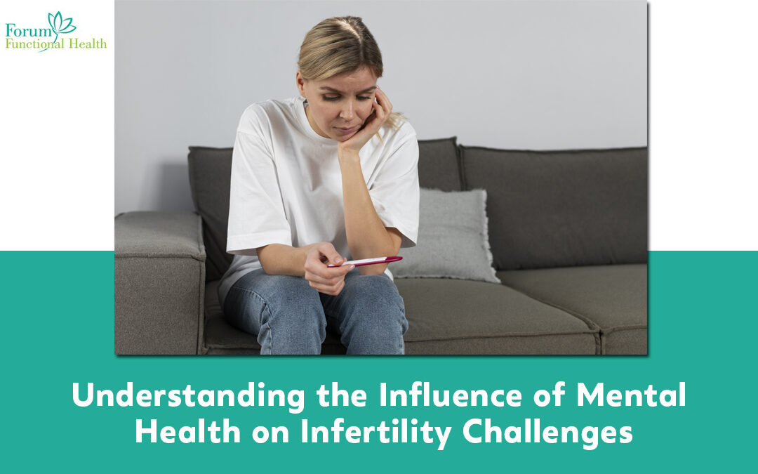 Understanding the Influence of Mental Health on Infertility Challenges