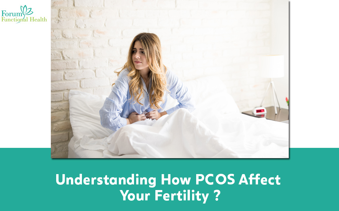 Understanding How PCOS Affect Your Fertility ?