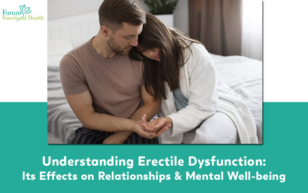Understanding Erectile Dysfunction: Its Effects on Relationships and Mental Well-being