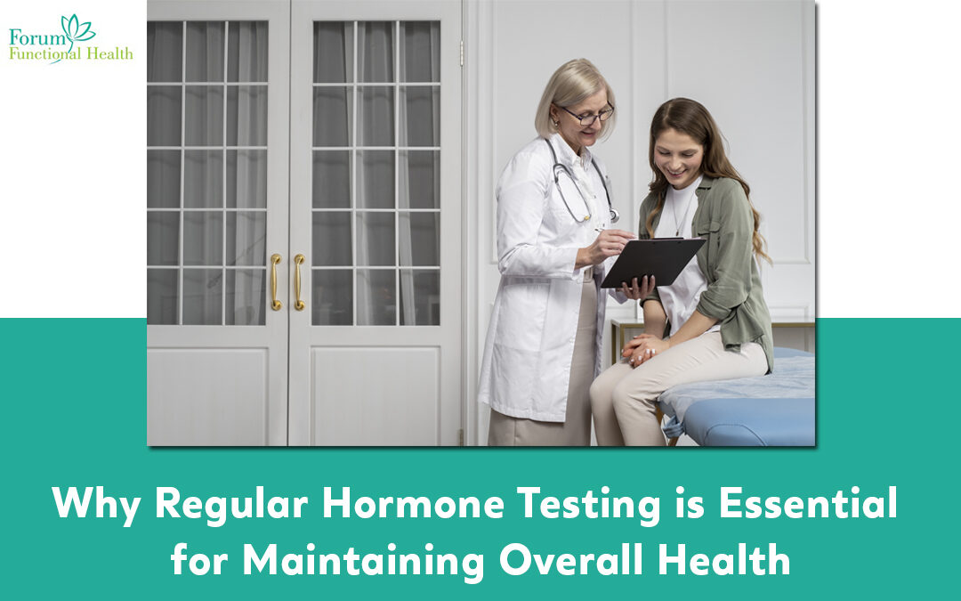 Why Regular Hormone Testing is Essential for Maintaining Overall Health
