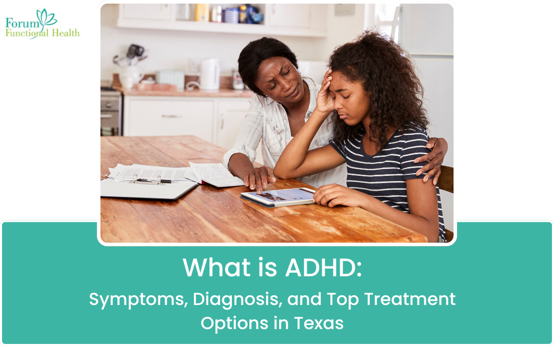 What is ADHD: Symptoms, Diagnosis, and Top Treatment Options in Texas