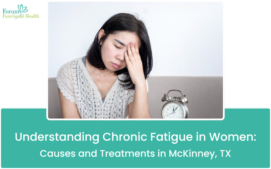 Understanding Chronic Fatigue in Women: Causes and Treatments in McKinney, TX