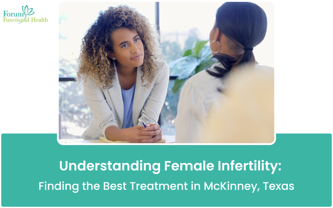 Understanding Female Infertility: Finding the Best Treatment in McKinney, Texas