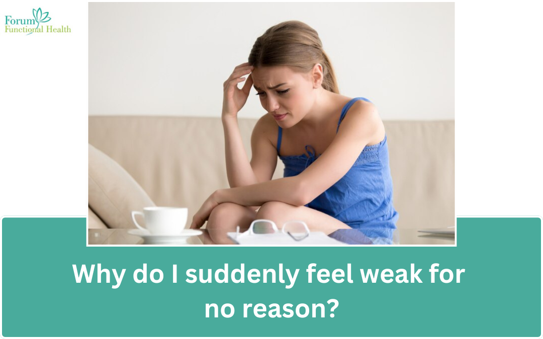 Why do I suddenly feel weak for no reason? Exploring Causes and Solutions