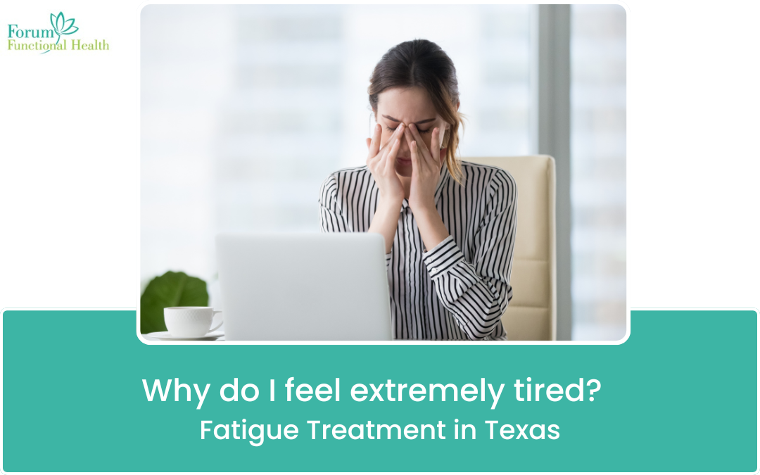 Why Do I Feel Extremely Tired? Fatigue Treatment in Texas