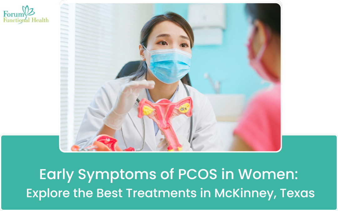 Early Symptoms of PCOS in Women: Explore the Best Treatments in McKinney, Texas