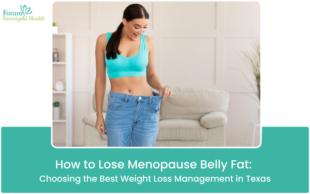 How to Lose Menopause Belly Fat: Choosing the Best Weight Loss Management in Texas