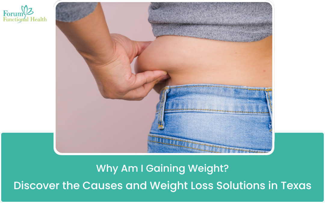 Why Am I Gaining Weight? Discover the Causes and Weight Loss Solutions in Texas