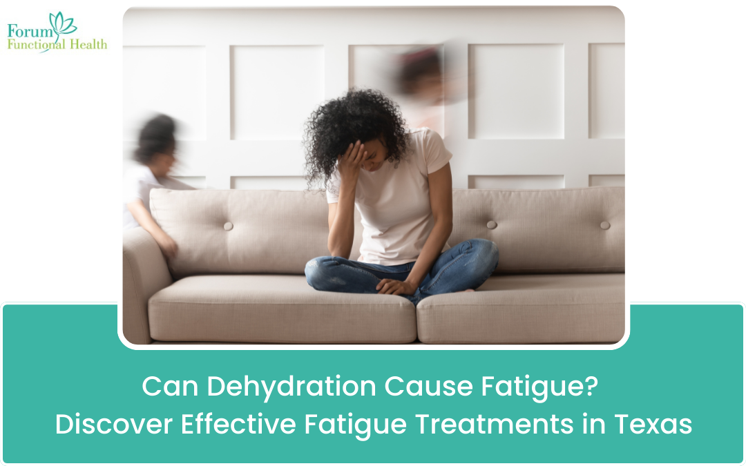 Can Dehydration Cause Fatigue? Discover Effective Fatigue Treatments in Texas