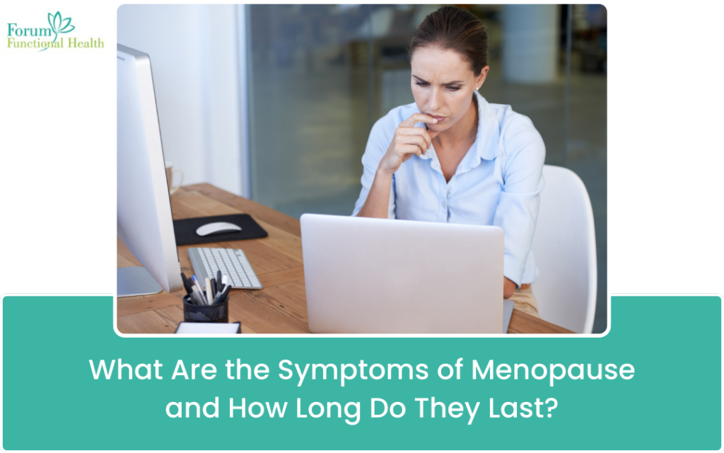 Menopause Symptoms & Duration Explained | Forum Functional Health