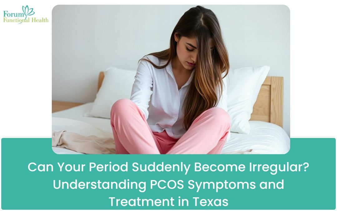 Can Your Period Suddenly Become Irregular? Understanding PCOS Symptoms and Treatment in Texas