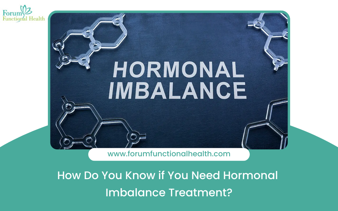 How Do You Know if You Need Hormonal Imbalance Treatment?