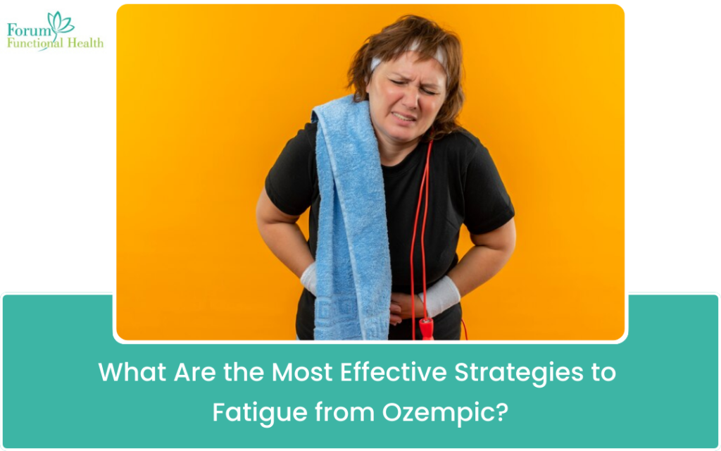 What are the Most Effectivw Strategies to Fatigue from Ozempic