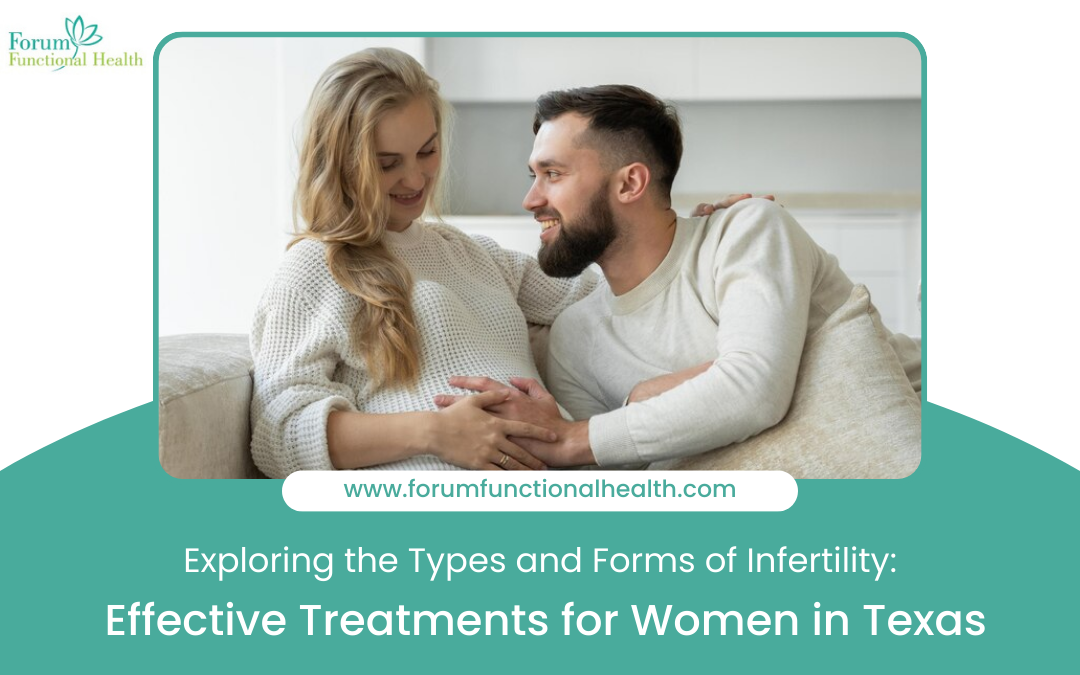 Exploring the Types and Forms of Infertility: Effective Treatments for Women in Texas