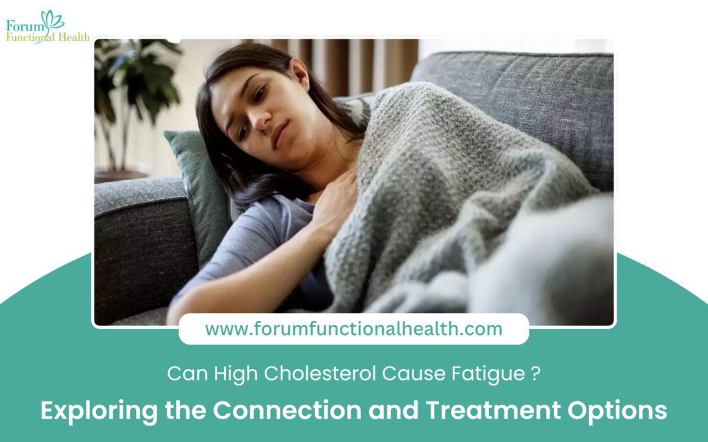 Can High Cholesterol Cause Fatigue? Treatment Options