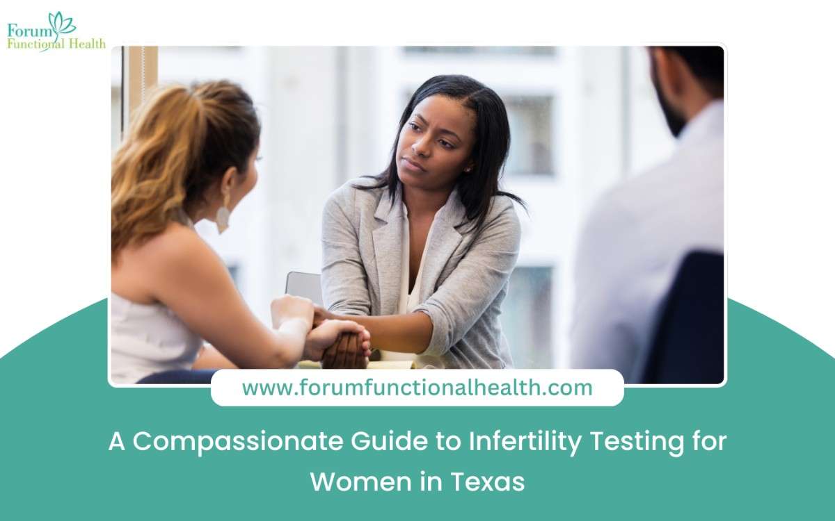 A Compassionate Guide to Infertility Testing for Women in Texas