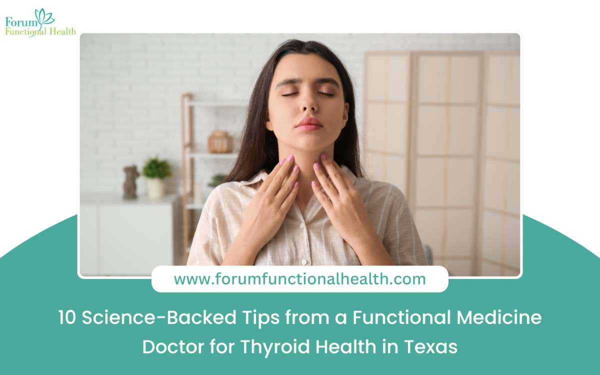 10 Science-Backed Tips from a Functional Medicine Doctor for Thyroid Health in Texas
