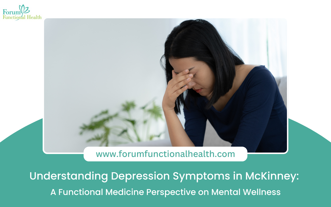Understanding Depression Symptoms in McKinney: A Functional Medicine Perspective on Mental Wellness