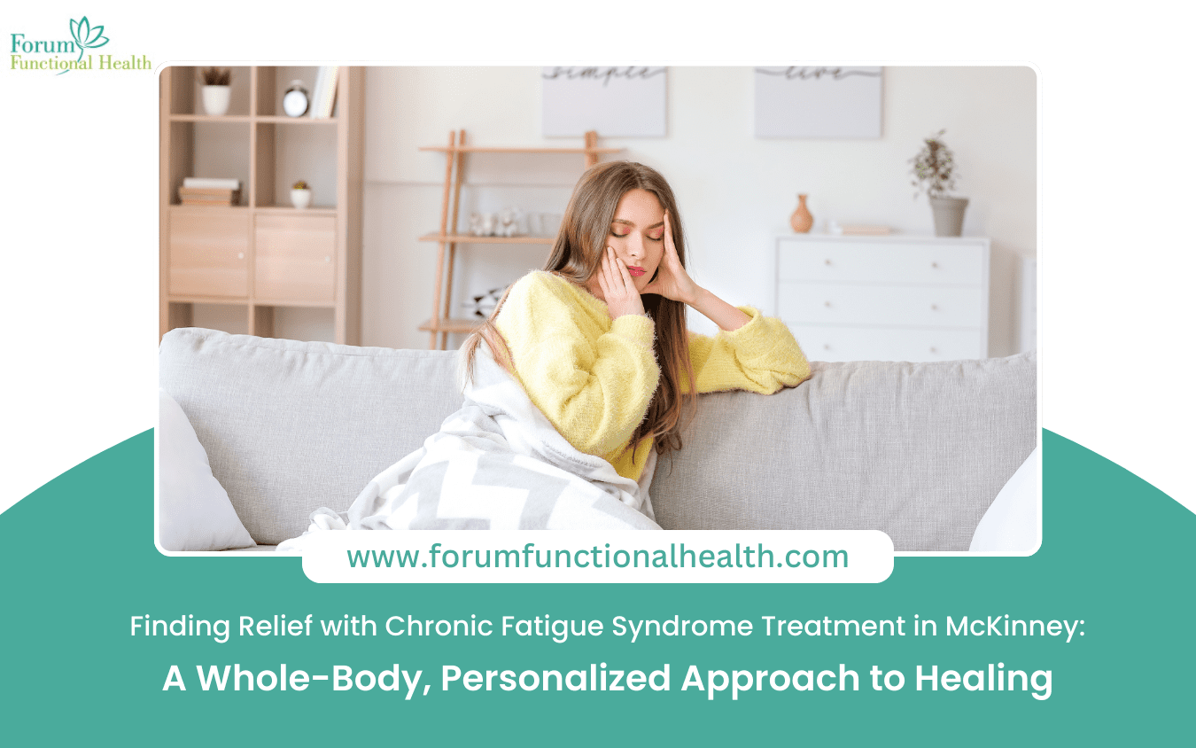 Finding Relief with Chronic Fatigue Syndrome Treatment in McKinney: A Whole-Body, Personalized Approach to Healing