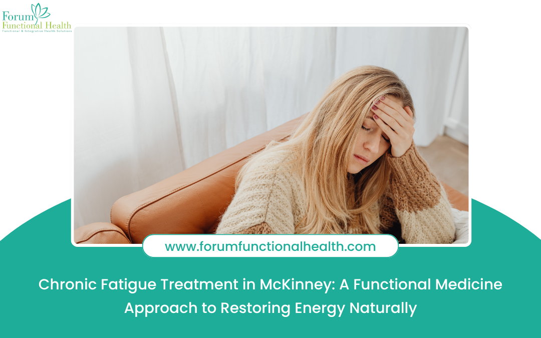 Chronic Fatigue Treatment in McKinney: A Functional Medicine Approach to Restoring Energy Naturally